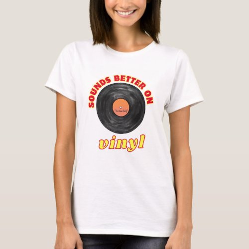 Sounds Better On Vinyl Design T_Shirt