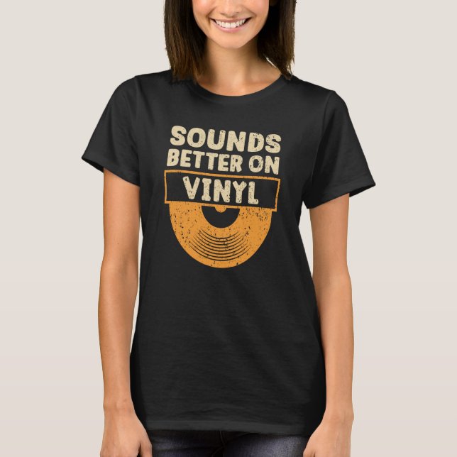 Sounds Better On Vinyl Record Player Music  3 T-Shirt (Front)