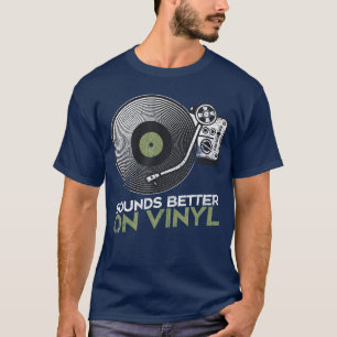 Sounds Better On Vinyl Retro Vinyl Record Playerur T-Shirt
