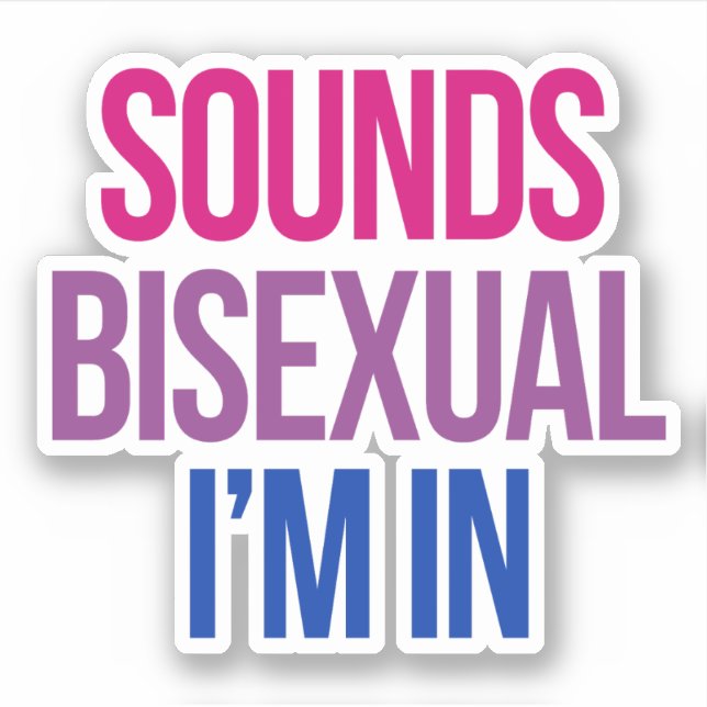 Sounds Bisexual I'm in Sticker (Front)