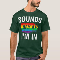 Sounds Gay AF Im In   Gay Pride Rainbow Stripe 