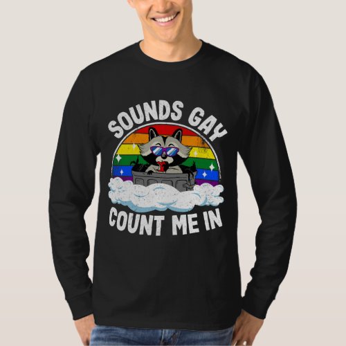 Sounds Gay Count Me In Raccoon Rainbow Flag LGBT G T_Shirt