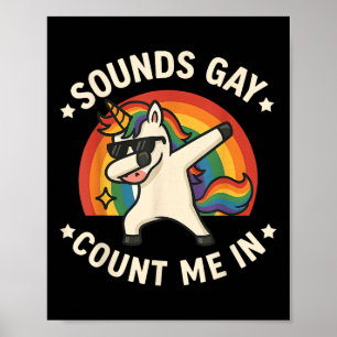 Sounds Gay Count Me In Unicorn Dabbing Lgbt Pride Poster