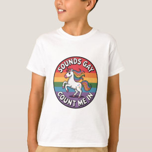 Sounds Gay Count Me In Unicorn Rainbow Flag LGBT  T-Shirt