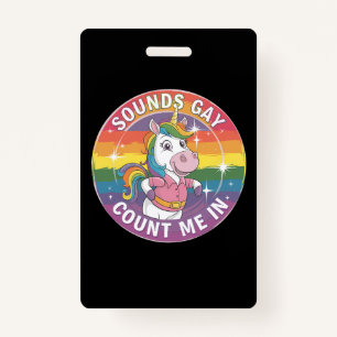 Sounds Gay Count Me In Unicorn Rainbow LGBTQ Badge