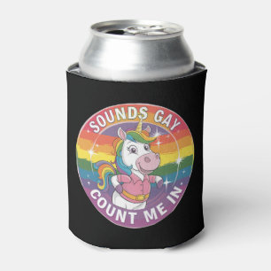 Sounds Gay Count Me In Unicorn Rainbow LGBTQ Can Cooler