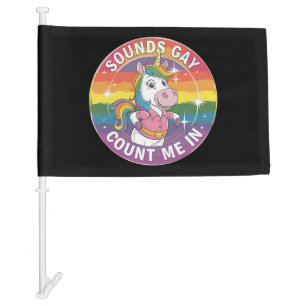 Sounds Gay Count Me In Unicorn Rainbow LGBTQ Car Flag