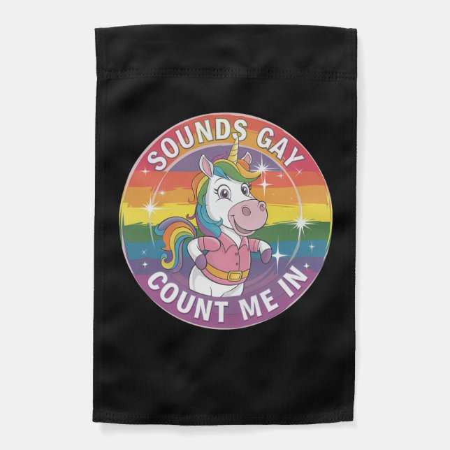 Sounds Gay Count Me In Unicorn Rainbow LGBTQ Garden Flag (Front)