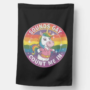 Sounds Gay Count Me In Unicorn Rainbow LGBTQ House Flag