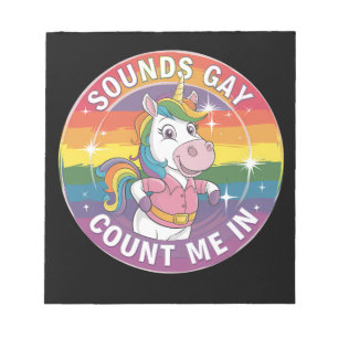 Sounds Gay Count Me In Unicorn Rainbow LGBTQ Notepad