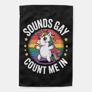 Sounds Gay Count Me In Unicorn Rainbow LGBTQ Pride Garden Flag