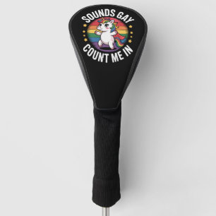 Sounds Gay Count Me In Unicorn Rainbow LGBTQ Pride Golf Head Cover