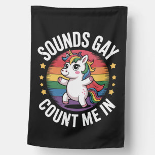 Sounds Gay Count Me In Unicorn Rainbow LGBTQ Pride House Flag