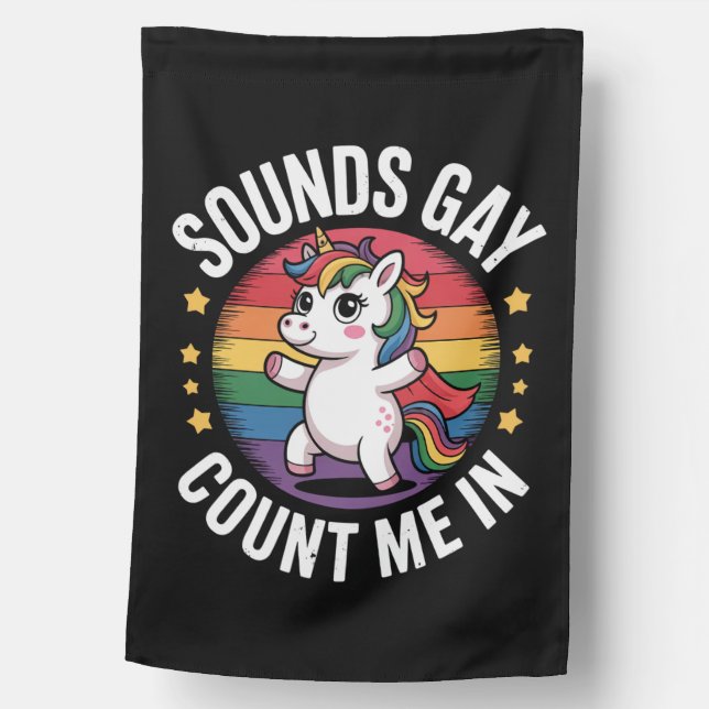 Sounds Gay Count Me In Unicorn Rainbow LGBTQ Pride House Flag (Front)