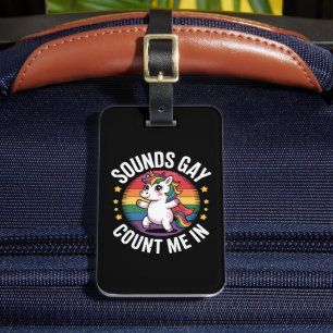 Sounds Gay Count Me In Unicorn Rainbow LGBTQ Pride Luggage Tag