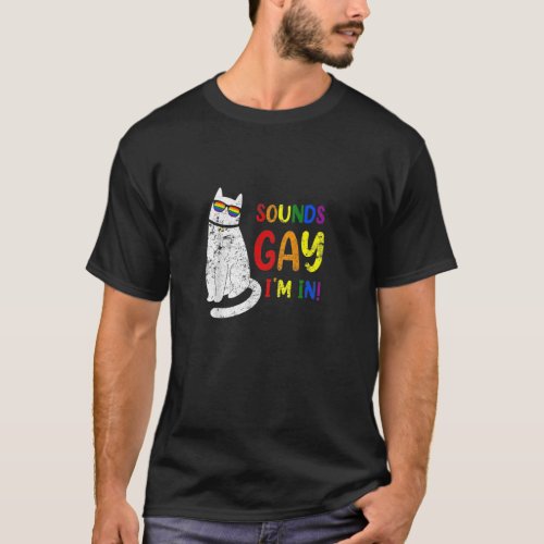 Sounds Gay I M In Funny Pride White Cat Rainbow Su T_Shirt