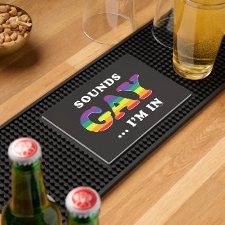 Sounds Gay... I'm In Bar Mat