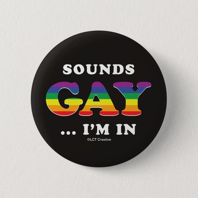 Sounds Gay... I'm In Button (Front)