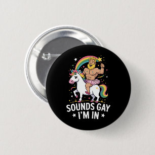 Sounds Gay Im In Button