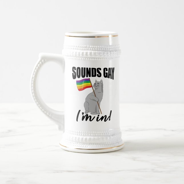 Sounds Gay I'm In Cat Beer Stein (Left)