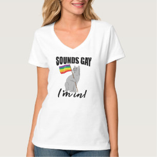 Sounds Gay I'm In Cat T-Shirt