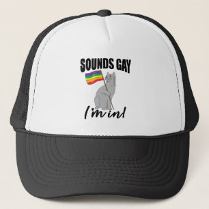 Sounds Gay I'm In Cat Trucker Hat