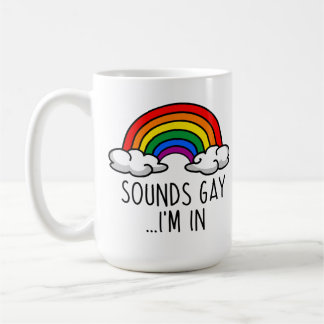 SOUNDS GAY I'M IN - Cute Rainbow Coffee Mug