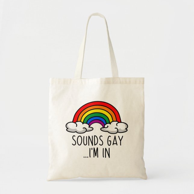 SOUNDS GAY I'M IN - Cute Rainbow Tote Bag (Front)