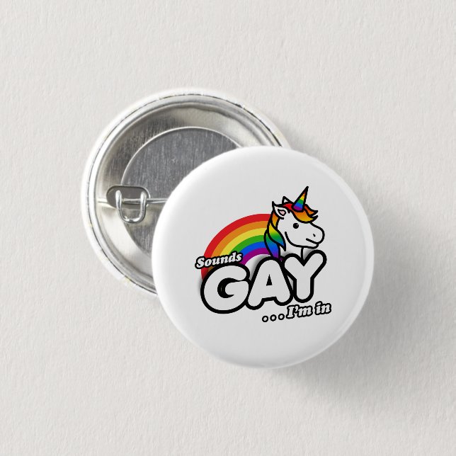 Sounds Gay I'm In - Cute Unicorn Rainbow Button (Front & Back)