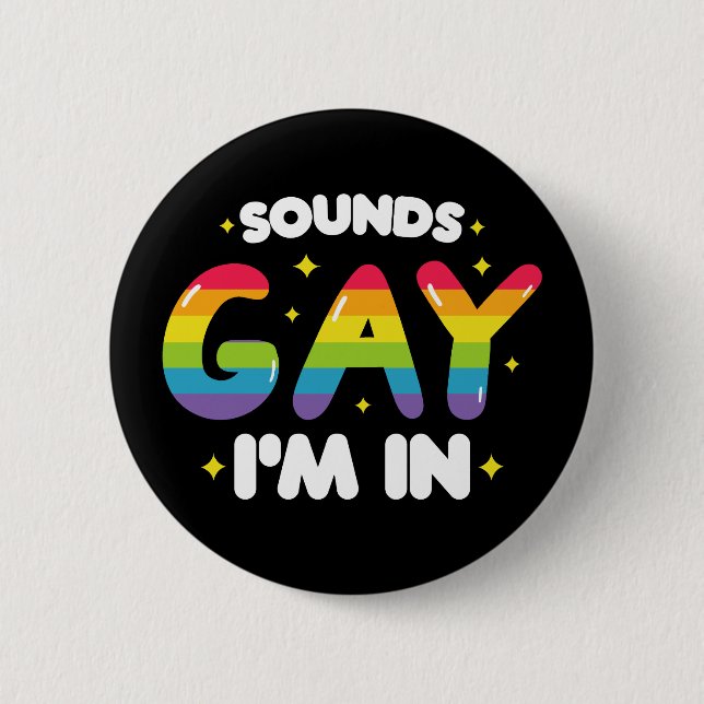 Sounds Gay I'm In Funny LGBT Pride Button (Front)