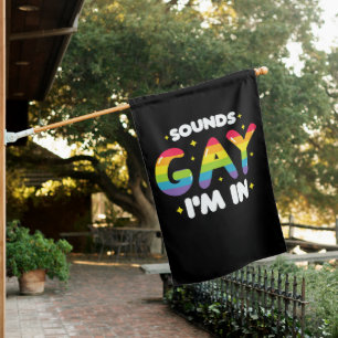 Sounds Gay I'm In Funny LGBT Pride House Flag