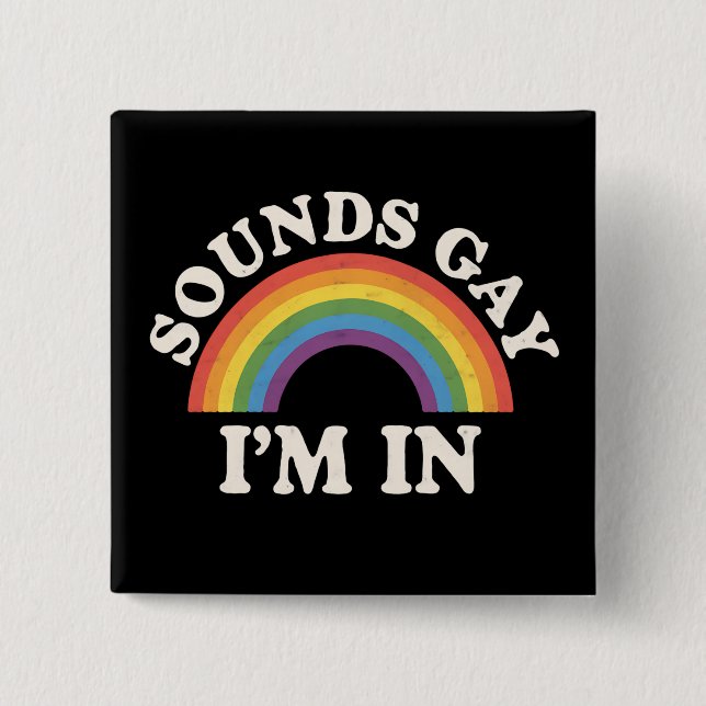 Sounds Gay I'm In Funny LGBTQ Pride Rainbow Button (Front)