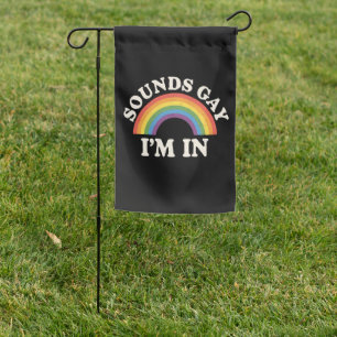 Sounds Gay I'm In Funny LGBTQ Pride Rainbow Garden Flag