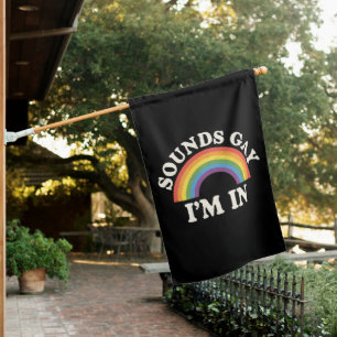 Sounds Gay I'm In Funny LGBTQ Pride Rainbow House Flag
