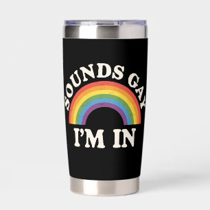 Sounds Gay I'm In Funny LGBTQ Pride Rainbow Insulated Tumbler