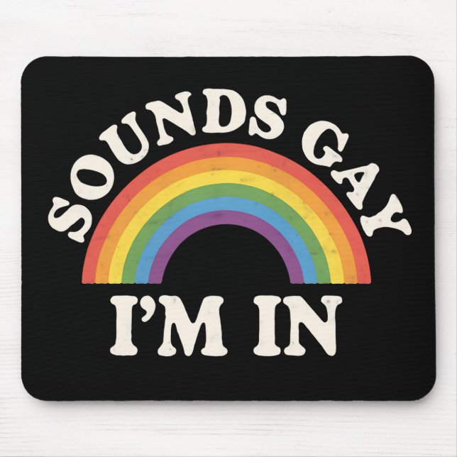 Sounds Gay I'm In Funny LGBTQ Pride Rainbow Mouse Pad (Front)