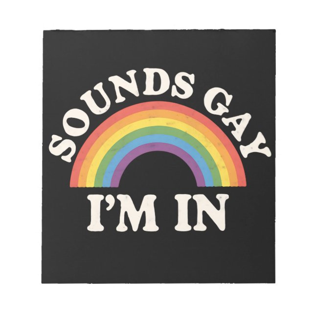 Sounds Gay I'm In Funny LGBTQ Pride Rainbow Notepad (Front)