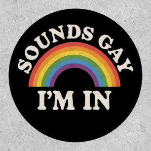 Sounds Gay I'm In Funny LGBTQ Pride Rainbow Patch