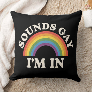 Sounds Gay I'm In Funny LGBTQ Pride Rainbow Throw Pillow