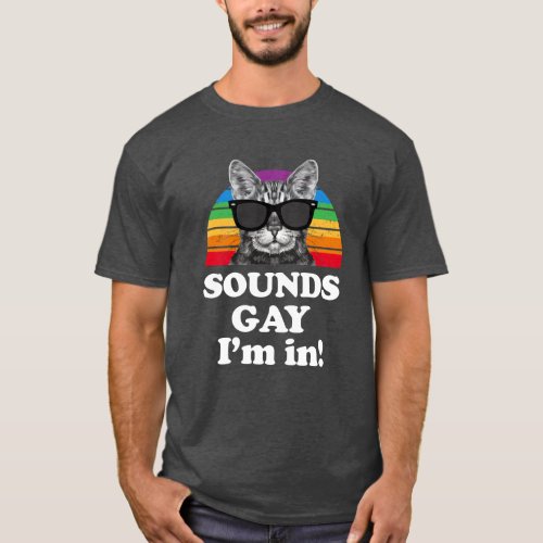 Sounds Gay Im in Funny Pride Gay Retro Cat Mens T_Shirt