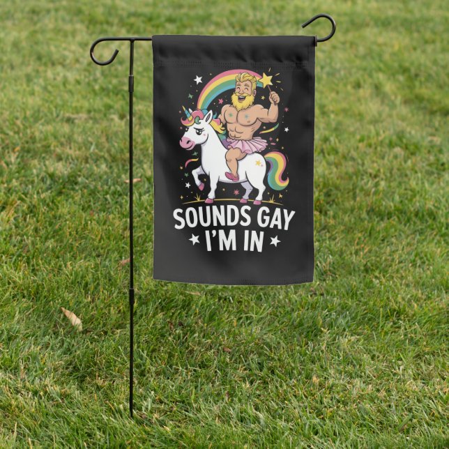 Sounds Gay Im In  Garden Flag (In SItu)