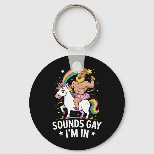 Sounds Gay Im In  Keychain (Front)