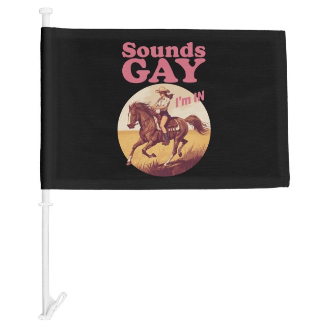 Sounds Gay I'm In Lesbian Western Pride Progress  Car Flag (Front)