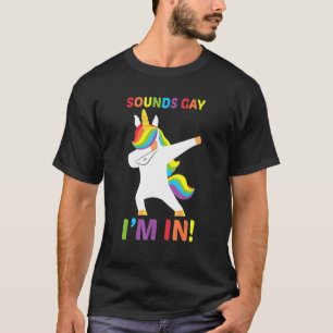 Sounds Gay I'm In Lgbt Lgbt Rainbow Unicorn Pride T-Shirt