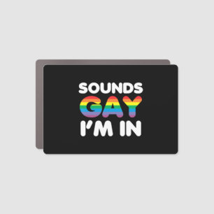 Sounds Gay I'm In  LGBT Pride Gift Car Magnet