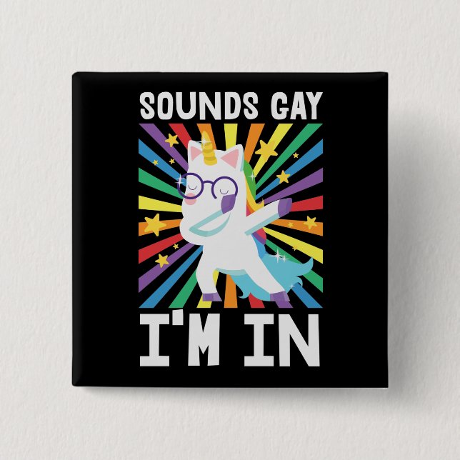 Sounds gay I'm in LGBT pride rainbow unicorn Button (Front)