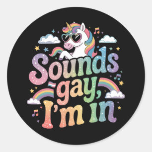 Sounds gay I'm in LGBT pride rainbow unicorn  Classic Round Sticker