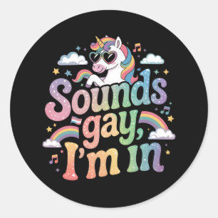 Sounds gay I'm in LGBT pride rainbow unicorn  Classic Round Sticker