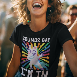 Sounds gay I'm in LGBT pride rainbow unicorn  T-Shirt