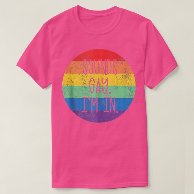 Sounds Gay I'm In LGBTQ Gay Pride Rainbow Pride LG T-Shirt (Design Front)